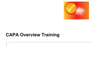 CAPA Overview Training
 