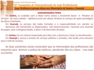 Sistematização e Análise dos DadosCaracterização do Serviço de Santos  de 2005 á Julho de 2009Sistematização e Análise dos DadosCAUSAS E TIPOLOGIA DA VIOLÊNCIA EM SANTOS
