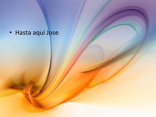 Hasta aquí Jose 