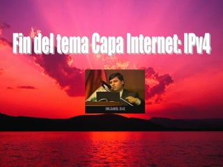 Capa de Internet: 
Protocolo IPv4 
Daniel Díaz Ataucuri Copyright 2004 Ó Daniel Díaz A ddiaz@inictel.gob.pe 
