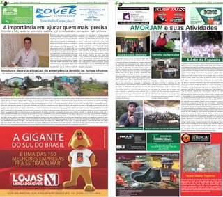 Imbituva,Quarta-Feira, 26 de Junho de 201306
AMORJAM foi o local escolhido para a comemoração do 1° aninho da
princesa Ana Clara filha de Naiara e Antonio Fernandes, a qual
encantou a todos com o seu lindo sorriso e carisma.
Imbituva,Quarta-Feira, 26 de Junho de 201305
CRO-19.260
Tel: (42) 3436-1684 Celular: 9944-4858
Tel: (42)3436-4096
- Clinica Geral
- Aparelhos Ortodônticos
Rua: Avenida Centenário,132 Centro - Imbituva - Pr
AMORJAM e suas Atividades
O trabalho é realizado com muito carinho e dedicação pelo treinador Josni
Nogoseki Ferreira, o qual já prática esse esporte desde 1996 iniciando em
uma academia recém‐aberta em Imbituva onde ele se dedicou aos ensina‐
mentos recebidos passando de aluno a atualmente treinador entrando para
o grupo ACAPRAS em meados de 2000 ( dois mil) junto com José Ederson
Pontes Antunes (magrão) onde juntos tem em média de 40 alunos. Segun‐
do Josni a sua inspiração para entrar na capoeira foi pelo filme Esporte
Sangrento do diretor Sheldon Lettich, pois a concepção dele era aprender
somente a brigar , porém com o passar do tempo ele mudou sua opinião
e aprendeu o verdadeiro significado da capoeira que são a solidariedade,
força, alegria, em ser quem você é sem se preocupar com o que os outros
vão pensar. E, são esses ensinamentos que Josni tenta passar para seus
alunos, salientando que as aulas são gratuitas, e a minha maior alegria é
poder ver o sorriso de cada aluno meu estampado no rosto” relata
emocionado Josni. Os treinamentos são feitos nas segundas, quartas e
sexta‐feiras das 19:30 às 21:00 hrs e aos sábados das 16:00 às 18:00 hrs,
todos no Amorjam. Segundo Josni novos projetos estão por vir estão
aguardando aprovação, pois eles querem ampliar seus treinos para outros
bairros ficando mais acessível para outras crianças e jovens também terem
a oportunidade de estar participando do esporte, ressalta também que
não há idade para prática da capoeira pois ela faz bem a saúde ajudando a
manter o corpo e mente sã, afastando dos vícios, principalmente das drogas,
pois além do esporte também praticam música, ensinando a cantar e
fazendo‐os conhecer a história da escravidão, obtendo
também conhecimentos históricos, sem falar no companheirismo e na
valorização da amizade. O Grupo ACAPRAS está aberto para todos aqueles
que queiram participar, as inscrições são feitas na AMORJAM, nos dias dos
treinamentos onde os mesmos já podem também assistir as aulas. Como os
treinos não são cobrados, o Grupo precisou de auxílio para arrecadar
fundos para a compra de uniformes para as crianças e também para o
pagamento do batizado, para isso foi realizado um bingo no dia 11 de maio
de 2013 onde contaram com a ajuda de toda população e com a doação de
prendas. Agradecem ao Vereador Toto, Alisson Renan Scheidt, Rose do
Cras, Amarildo Andrade (Peru), Cleidão do Amorjam, Diogo Rover, Vereador
Rodrigo Scheidt, Vereador Camargo, Vereadora Preta, Vani Nogoseki, Zane e
Mara. O valor arrecadado foi de R$ 2.365,00. Josni, Ederson e todas as
crianças e jovens que participam do Grupo Acapras agradecem de todo
coração a colaboração a todos que de uma maneira ou de outra contribui‐
ram, até mesmo aqueles que apenas foram para jogar, pois o seu dinheiro
foi muito significativo para o Grupo. Que Deus abençoe a todos.
A Amorjam iniciou‐se em 12 de maio de 1989, onde o
Prefeito da época Nelson Theodoro Fenker criou o Tangará
conhecido também por Mutirão devido à própria população
ter contribuído na construção de suas casas, e como a
Cohapar exigiu uma Associação de Moradores criou‐se a
Associação de Moradores do Jardim Tangará, Arenito e
Miraluz – Amorjam com Sede no Tangará, contribuindo com
Obras de Caridade, no início até missas eram realizadas,
devido ainda não ter Igreja no Bairro. Atualmente são
realizados bingos, feiras, bazar, festas de aniversário, bailes,
festas de casamento e até mesmo velórios. Em alguns casos
são gratuitos e em outros sempre que as pessoas podem
pagar uma singela taxa é cobrado para auxiliar na
manutenção do Amorjam. Informamos para toda a população
que a Nova Diretoria está empolgada e trabalhando
arduamente para trazer benefícios para o Amorjam, estão
em busca de benfeitorias, pois disposição é o que não
falta para esses guerreiros, “Queremos ver a nossa
comunidade orgulhosa de nossa Associação, farei junto com
toda a diretoria o possível para trazer melhorias para a
nossa amada Amorjam. Já estamos correndo atrás agora só
falta obtermos os resultados e acredito que ainda este ano
teremos grandes surpresas.” Afirma Rosana Correia,
presidente da Amorjam.
Atual diretoria da AMORJAM
A Arte da Capoeira
O Amorjam é utilizada para inúmeras atividades,
onde temos a Feirinha do Agricultor que são
realizadas as terças e sábados. Nas terças o horário
de atendimento é das 19:00 às 21:00 hrs e nos
sábados é das 08:00 às 12:00 hrs. A Feirinha além
de auxiliar aos feirantes que ali vendem seus
produtos tem uma renda extra proporcionam as
pessoas que ali compram uma melhor qualidade
pois além de comprarem um produto mais
acessível economicamente também é natural
tornando a vida mais saudável.
Tecnologia
- Computadores
- Impressoras
- Eletrônicos
- Suprimentos
- Assistência Técnica
- Instalação de Internet
Contatos
Edina: edina@haastecnologia.com.br
Vanderlei:suporte@haastecnologia.com.br
Rua Prof. Souza Araújo, 218 - Centro - Imbituva - Paraná
REPRESENTANTE AUTORIZADO
Capoerista e treinador Josni Nogoseki Ferreira Bingos realizados na sede da AMORJAM
Feirinha do Agricultor
Coluna
Atenção população, as ruas da cidade são de acesso de todos,
assim como é dever de todos zelar pelo seu próprio bem.
Flagramos em uma rua da cidade lixos sendo jogados no
acostamento. Segundo pessoas que moram próximas que não
quiseram se identificar relataram que está complicado a
situação pois mesmo que limpem as pessoas voltam a depositar
lixos naquele local. Atenção quem esta sujando o meio ambiente e
prejudicando a própria saúde, estamos de olho!
Nossas câmeras flagraram.
BELO
MADEIREIRA
HORI ONTECOMPENSADOS , PINHO, PINUS E VIROLA
CNPJ 82.654.849/0001-43 iNSC. EST. 215.00.913-09
Rua dos Imigrantes, 895
Fone (42) 3436-1651/ Fax (42) 3436-1299
CEP:84430-000
Imbituva - Paraná
A importância em ajudar quem mais precisa
Estender a mão, ajudar ao próximo e colaborar com os necessitados, sem querer nada em troca.
Estender a mão, ajudar ao próximo e colaborar
com os necessitados, sem querer nada em troca,
são algumas das atitudes da Secretaria Municipal
de Assistência Social pessoas solidárias, que se
preocupa com as pessoas. A solidariedade é a
adesão circunstancial à causa ou à empresa de
outros. Por norma, este termo emprega‐se
para denominar uma ação generosa ou bem‐
intencionada. Portanto, ser solidário não é só
prestar ajuda, uma vez que também implica um
compromisso com aquele a quem se oferece a
sua solidariedade. A solidariedade é algo muito
importante para a nossa sociedade, pois quando
ela está presente em nossas vidas, muitas
coisas começam a melhorar, sendo a principal
delas, a forma com a qual passamos a enxergar
nossa vida. Quando procuramos ajudar alguma
pessoa queesteja necessitando de alguma coisa,
passamos a ver que muitos dependem somente
da gente para que as melhorias realmente
Secretário de Assistência Social Antonio Carlos Vaz
aconteçam. Por isso, graças a inúmeras pessoas
solidárias, que realmente se preocupam com o
próximo, a solidariedade faz parte de nossa
sociedade. Altruísmo e solidariedade são valores
morais socialmente constituídos, vistos como
virtude no indivíduo. Não se deve esquecer,
contudo, o potencial transformador que essas
atitudes representam para o crescimento interior
do próprio indivíduo. Afinal, quando saímos do
nosso mundinho, conseguimos ver as coisas sob
outro prisma. Para ser solidário não é preciso
muito: as vezes ao nosso redor podemos realizar
várias atitudes solidárias, que serão muito úteis
a nossa própria sociedade. Quando ações
bonitas são realizadas, certamente será possível
viver numa sociedade muito mais humana. Por
isso a nossa missão a frente da secretaria é muito
mais que ajudar e sim dar oportunidade para que
as pessoas possam caminhar com as próprias pernas.
«Ressaltou o secretário»
Imbituva decreta situação de emergência devido as fortes chuvas
Na madrugada do dia 20 de junho de 2013, a cidade de Imbituva esteve em estado de alerta em alguns de seus bairros. Foram muitos os deslizamentos colocando em risco os moradores daquelas
regiões que são os locais de maiores perigos no bairro da Vila Zezo, Jardim Miraluz, Tangará e também na localidade do Mato Branco de Baixo. Foram no total de 08 famílias desabrigadas
na cidade e 03 na localidade do Mato Branco. A Defesa Civil em parceria com a Secretaria Municipal de Assistência Social, entraram em ação para ajudar essas famílias. Algumas estão
instaladas nas dependências da Amorjam gentilmente cedido pela Presidente Rosana Correia e outros serão destinados no pavilhão da Igreja Católica no Jardim Tangará. Os demais foram hospe‐
dados pelos seus parentes e vizinhos. "A nossa maior dificuldade está sendo fazer a tentativa de retirar algumas famílias de suas residências que ainda correm perigo de deslizamento, pois elas
não querem abandonar o seu lar. Estamos com nossa equipe e também contando com a colaboração do Prefeito, Vice‐Prefeito e também da vereadora Preta para fazer o acompanhamento destas
famílias onde a qualquer perigo eles poderão entrar em contato conosco a qualquer hora em qualquer momento. Providências já estão sendo tomadas para retirar as famílias destes locais de risco,
onde a maioria delas já estão inseridas no Programa Família Paranaense e já estavam sendo acompanhadas pela equipe do Cras que é um setor da SMAS e também um programa da habitação.
Através do excelente trabalho de todos da equipe já estão tomando as medidas necessárias à construção das casas dessas famílias e também na doação de terrenos e junto com a
Prefeitura levantamos verbas para a construção de casas para as mesmas. O trabalho não é fácil, pois esse problema não é de agora é algo que já vem de anos mas, nós estamos trabalhando
arduamente para resolver essa situação e ajudar o nosso povo." relata Antonio Carlos Vaz. A população deve ficar atenta a qualquer risco e entrar em contato com o Secretário através do telefone
9151‐6655, que ele e toda sua equipe estará disponível para atendê‐los, contando com o apoio também da Defesa Civil para que esta também faça cumprir o seu trabalho. O importante é ajudar
essas famílias que estão em situação caótica." É triste, emocionante e nos faz refletir sobre a vida quando uma equipe de jornalismo em visita a estes locais houve a seguinte frase de um morador
cuja identidade será mantida em sigilo. ‐ Eu acabei de comprar minha casa ainda estou pagando, aqui é meu canto, eu paguei R$ 600,00 e ainda falta R$ 50,00 para pagar.
Agora que consegui o meu canto eu não posso abandonar". Isto famílias Imbituvenses é para mostrar para aqueles que estão aí reclamando da vida e nada fazem, façam algo ajudem no que
puderem .Se cada um participar já estará fazendo algo em prol daqueles que realmente precisam e vamos rezar juntos para que essa chuva de uma amenizada.
Em Imbituva a situação é mais delicada, por causa das enxurradas provocadas pelas chuvas, 3.040 moradores foram afetados.
E-mail: folhadaamorjam@bol.com.brE-mail: folhadaamorjam@bol.com.br
 