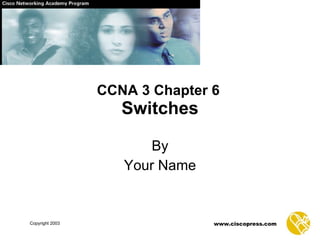CCNA 3 Chapter 6   Switches By Your Name 
