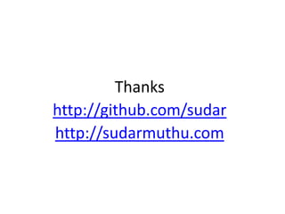 Thanks
http://github.com/sudar
http://sudarmuthu.com
 