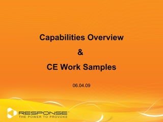 Capabilities Overview &  CE Work Samples 06.04.09 