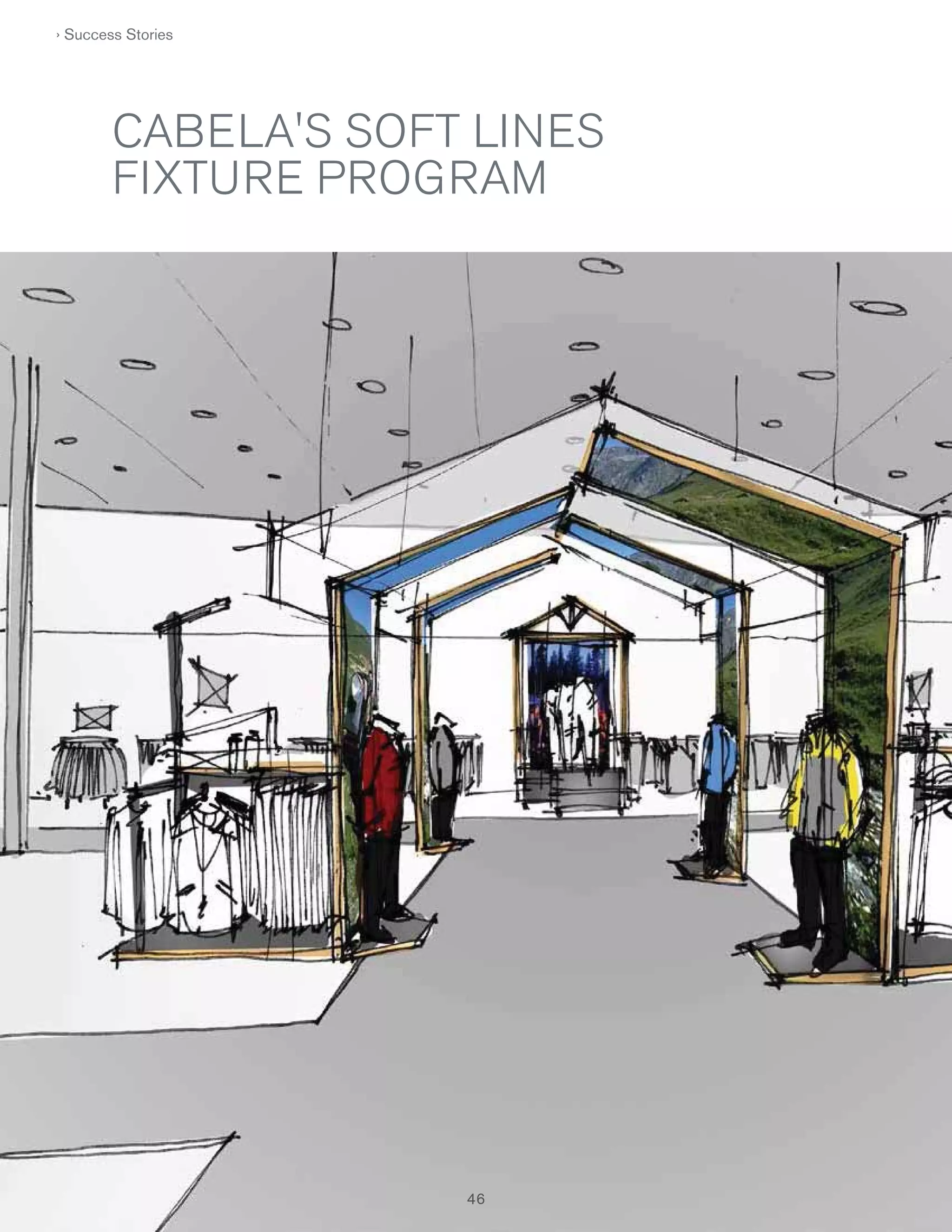 › Success Stories

CABELA'S SOFT LINES
FIXTURE PROGRAM

46

 