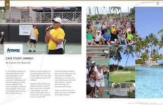 CASE STUDY: AMWAY
No Collared Shirt Required!
MUSIC PRODUCTION
18
www.premiertennis.com | Premier Live Group
In 2012 Amway wanted a to
make their Diamond Club
incentive program more
appealing to their top
producers. Traditionally golf
had been featured but they
found participation was
limited by players experience
and perception of the sport.,
leaving many high achievers
back in the Clubhouse.
Premier Tennis brought a fun
and entertaining tennis clinic
to their event which was open
to all, including spouses and
children.
Hosted by Wayne Bryan and
Lindsay Davenport, the first
year’s event saw an increase
in participation over their
previous years golf event of
around 50%, and a reduction
if cost of around 20%.
The most frequent feedback
from all those taking part was
how much they enjoyed
taking part in an event, and
create lifelong memories with
their families; a memory
which will forever be
associated with Amway.
Today, the tennis clinic is an
annual, and much anticipated
part of their program.
 