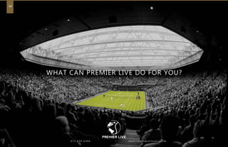 WHAT CAN PREMIER LIVE DO FOR YOU?
19
413.636.4066 daniel@premiertennis.com
 