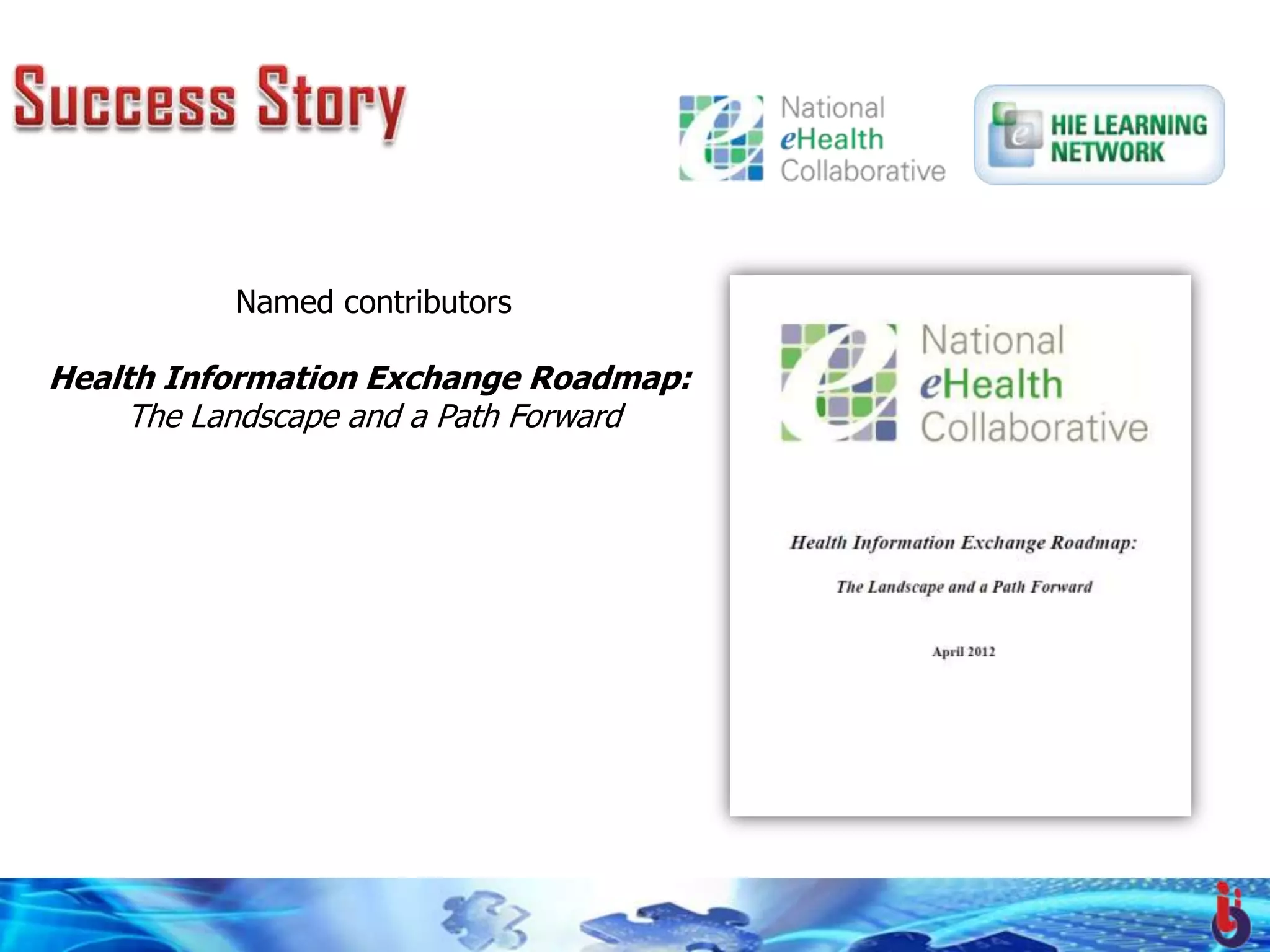 Named contributors

Health Information Exchange Roadmap:
     The Landscape and a Path Forward
 