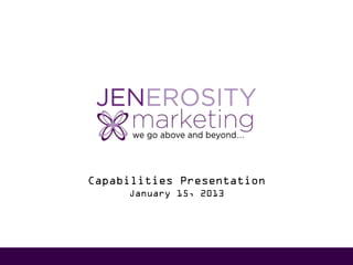 Capabilities Presentation
     January 15, 2013
 