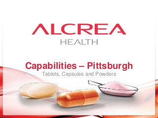 Capabilities – Pittsburgh
Tablets, Capsules and Powders

 