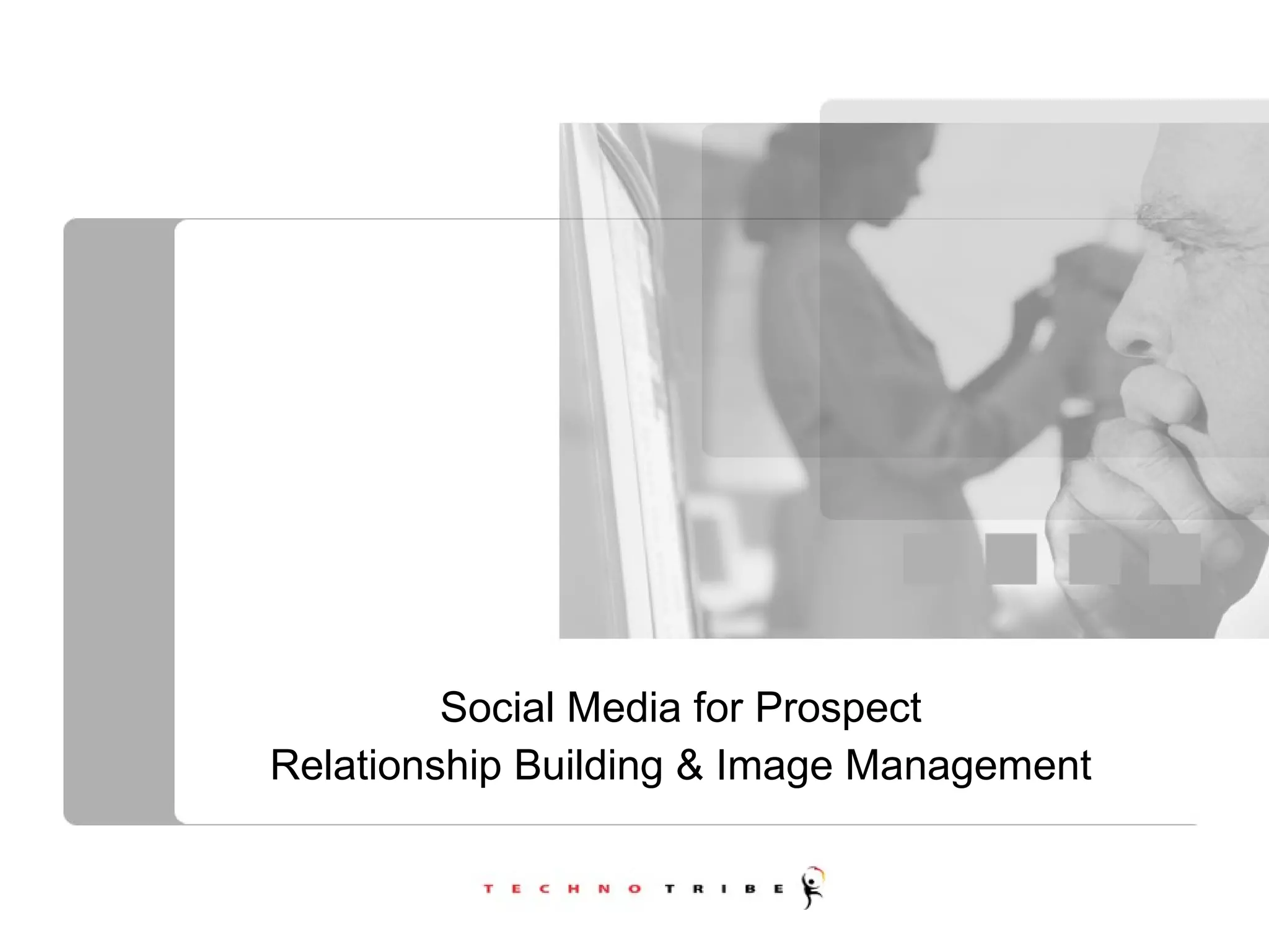 Social Media for Prospect Relationship Building & Image Management 