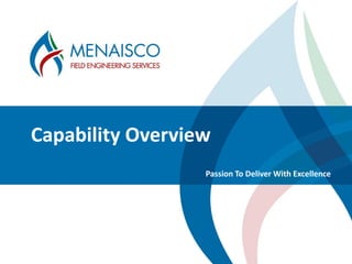 Presentation Title
Capability Overview
Passion To Deliver With Excellence
 