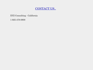 CONTACT US..
XYZ Consulting - California
1-925-478-0800
 
