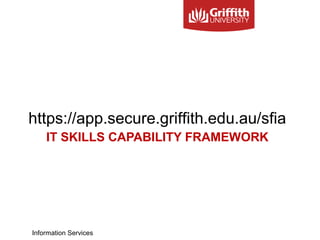 Information Services
IT SKILLS CAPABILITY FRAMEWORK
 