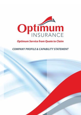 Optimum Service from Quote to Claim
COMPANY PROFILE & CAPABILITY STATEMENT
 