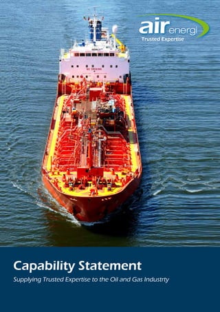 Trusted Expertise




Capability Statement
Supplying Trusted Expertise to the Oil and Gas Industrty
 
