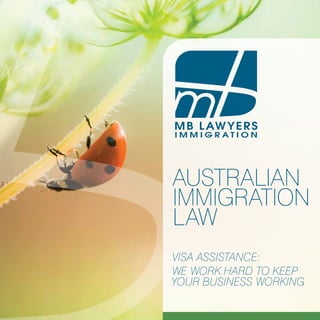 AUSTRALIAN
IMMIGRATION
LAW
Visa Assistance:
We work hard to keep
your business working
 
