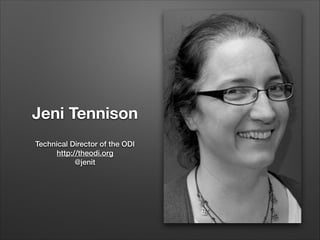 Jeni Tennison
!
Technical Director of the ODI
http://theodi.org
@jenit

 
