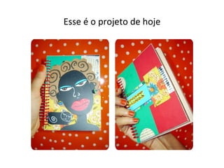 Esse é o projeto de hoje
 