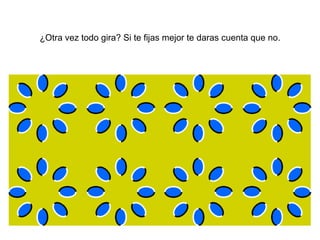 ¿Otra vez todo gira? Si te fijas mejor te daras cuenta que no.
 