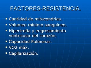 FACTORES-RESISTENCIA. ,[object Object],[object Object],[object Object],[object Object],[object Object],[object Object]