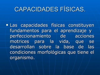 CAPACIDADES FÍSICAS. ,[object Object]