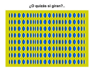 ¿O quizás si giran?.. 