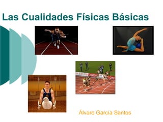Las Cualidades Físicas Básicas Álvaro García Santos 