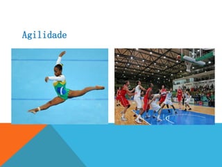Agilidade
 