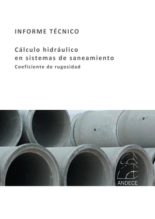 INFORME TÉCNICO
Cálculo hidráulico
en sistemas de saneamiento
Coeficiente de rugosidad
ANDECE
 