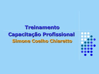 Treinamento Capacitação Profissional   Simone Coelho Chiaretto 