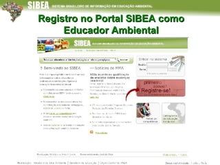 Registro no Portal SIBEA como Educador Ambiental 