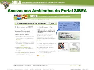 Acesso aos Ambientes do Portal SIBEA 
