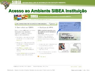 Acesso ao Ambiente SIBEA Instituição 
