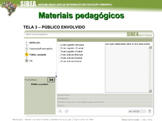 Materiais pedagógicos TELA 3 – PÚBLICO ENVOLVIDO 