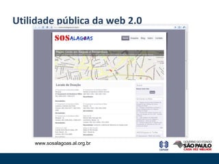 Utilidade pública da web 2.0 www.sosalagoas.al.org.br 