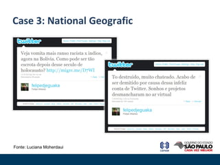 Case 3: National Geografic Fonte: Luciana Moherdaui 