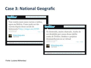 Case 3: National Geografic Fonte: Luciana Moherdaui 