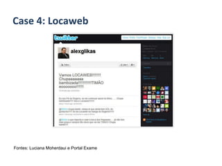 Case 4: Locaweb Fontes: Luciana Moherdaui e Portal Exame 