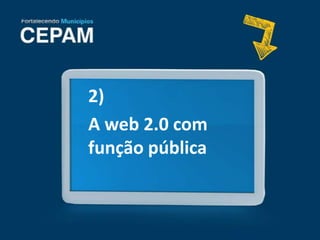 2)
A web 2.0 com
função pública
 