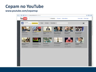 Cepam no YouTube
www.youtube.com/cepamsp
 