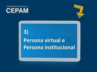 3)
Persona virtual e
Persona institucional
 
