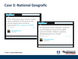 Case 3: National Geografic




Fonte: Luciana Moherdaui
 