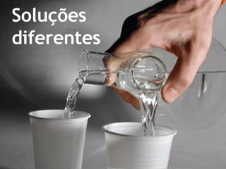 Soluções diferentes 