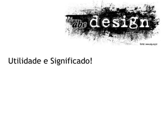 Utilidade e Significado! 