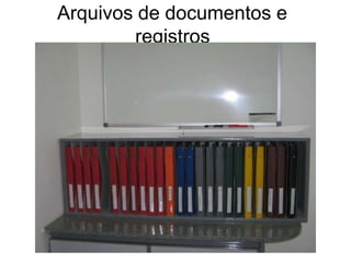 Arquivos de documentos e
registros
 