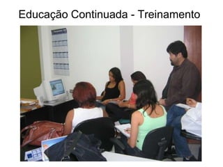 Educação Continuada - Treinamento
 