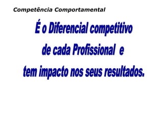 Competência Comportamental
 