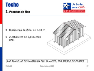Techo 2 .  Panchas de Zinc 8 planchas de Zinc. de 3.40 m 2 caballetes de 2,0 m cada uno. LAS PLANCHAS SE MANIPULAN CON GUANTES, POR RIESGO DE CORTES 
