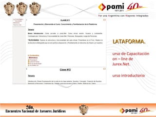 PLATAFORMA. Curso de Capacitación on – line de Jurex.Net. Curso introductorio 